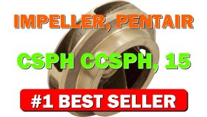 Impeller, Pentair CSPH/CCSPH, 15 Horsepower - B008HLI4EI