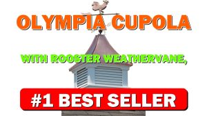 Olympia Cupola with Rooster Weathervane, 24 in. Square, 54 in. High - B01ACID0LA
