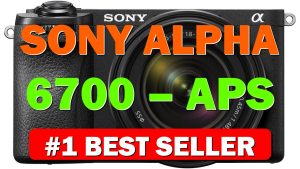Sony Alpha 6700 – APS-C Interchangeable Lens Camera with 26 MP Sensor, - B0CBN9W1Z5